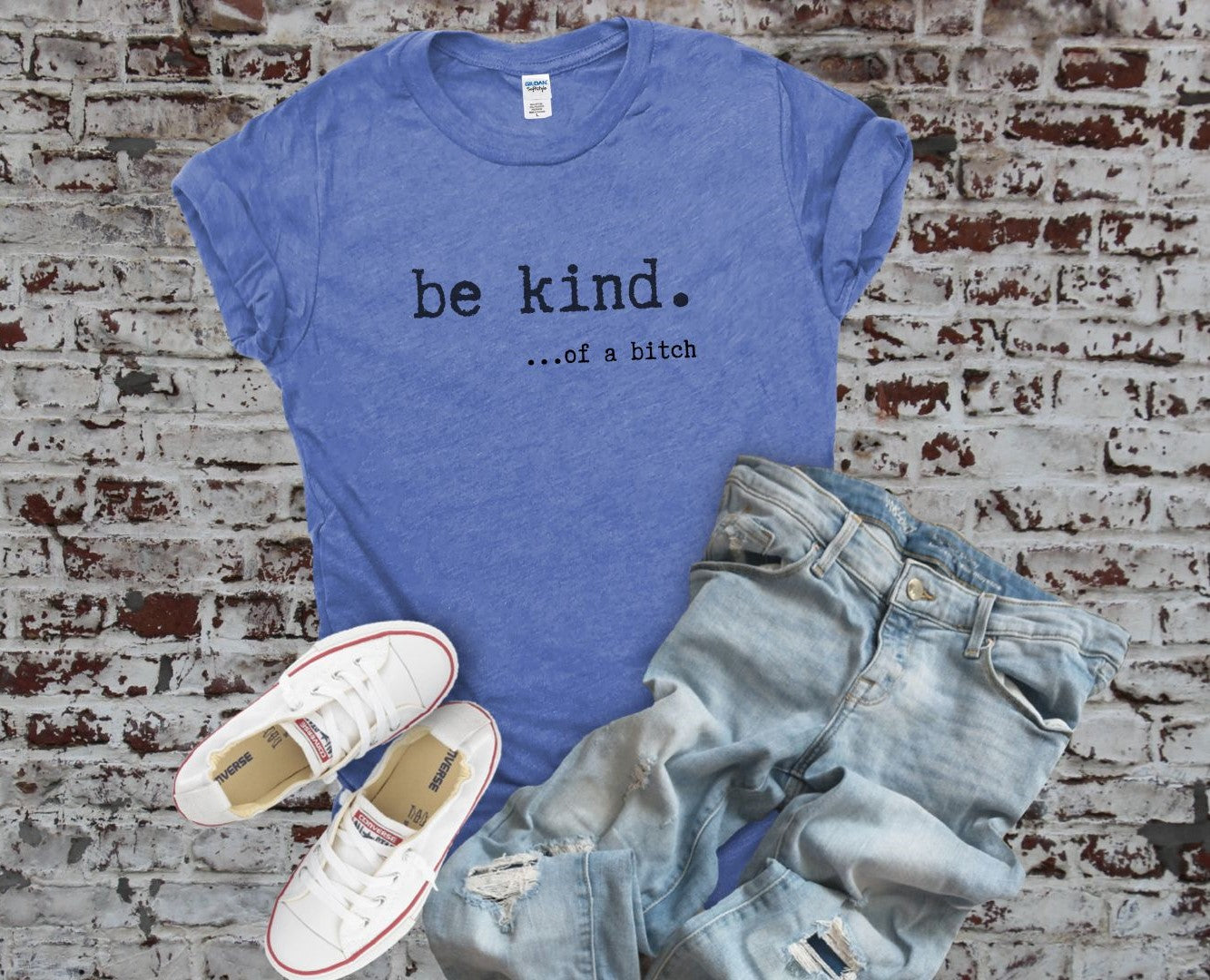 be kind. ...of a bitch Hoodie, Crew Neck or Tee