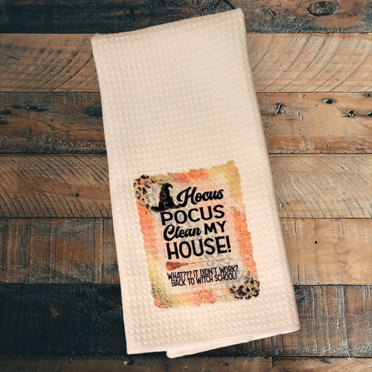 Hocus Pocus Clean My House -  Waffle Weave Dish Towel