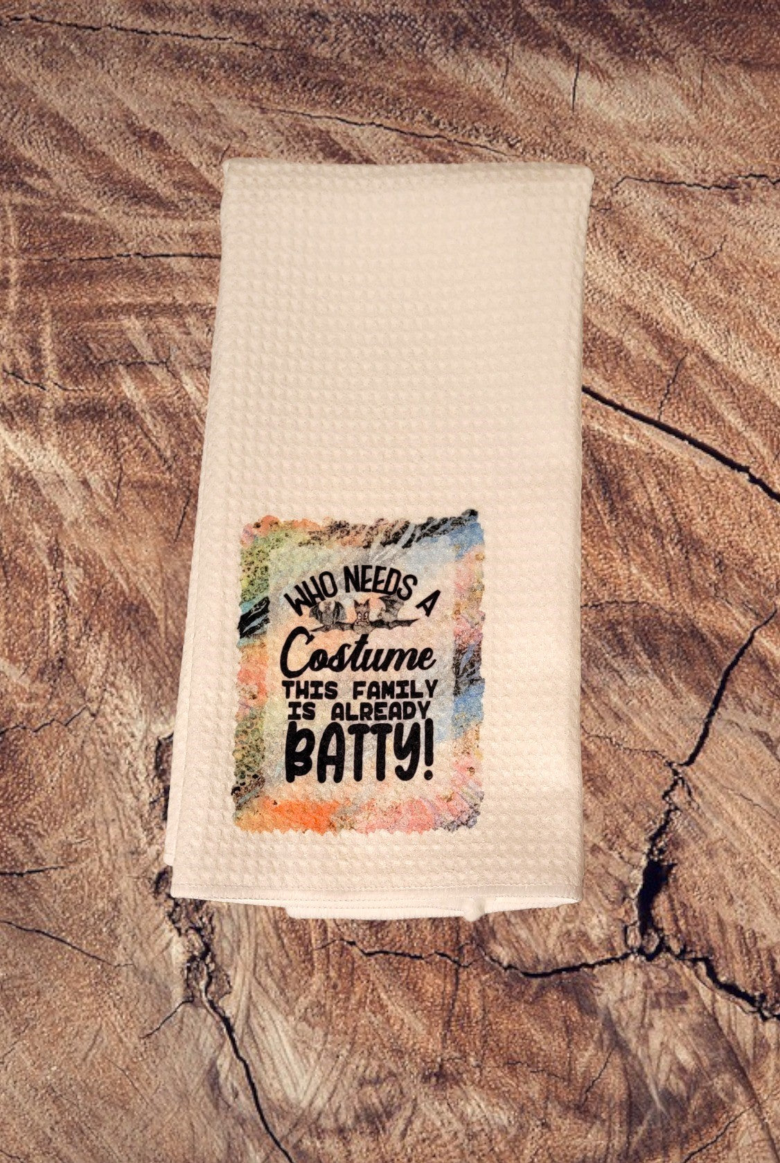Who Needs A Costume This Family is Already Batty - Waffle Weave Dish Towel