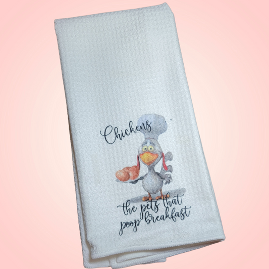 Chickens... the pets that poop breakfast - Waffle Weave Dish Towel