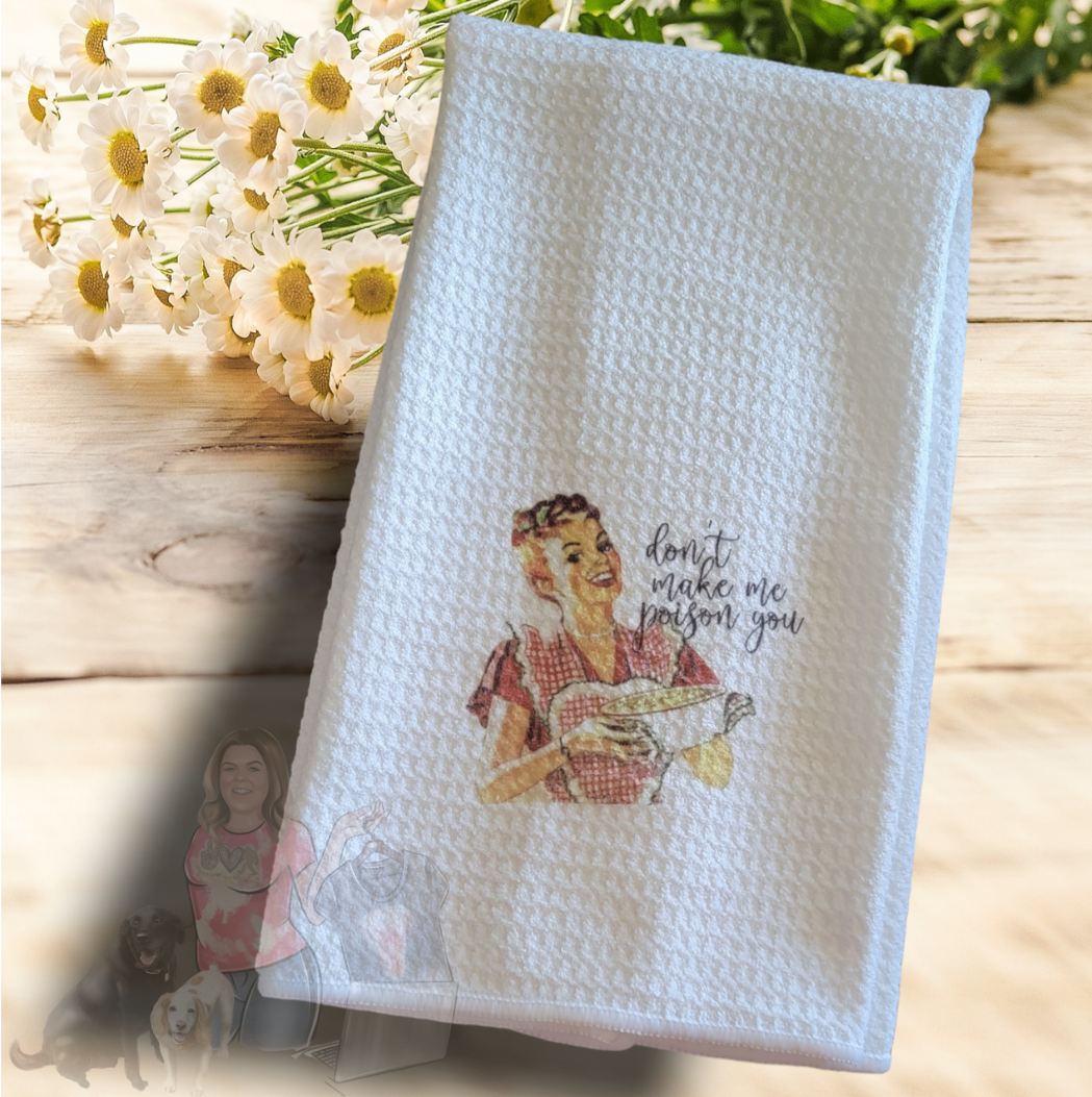 Don't Make Me Poison You - Waffle Weave Dish Towel