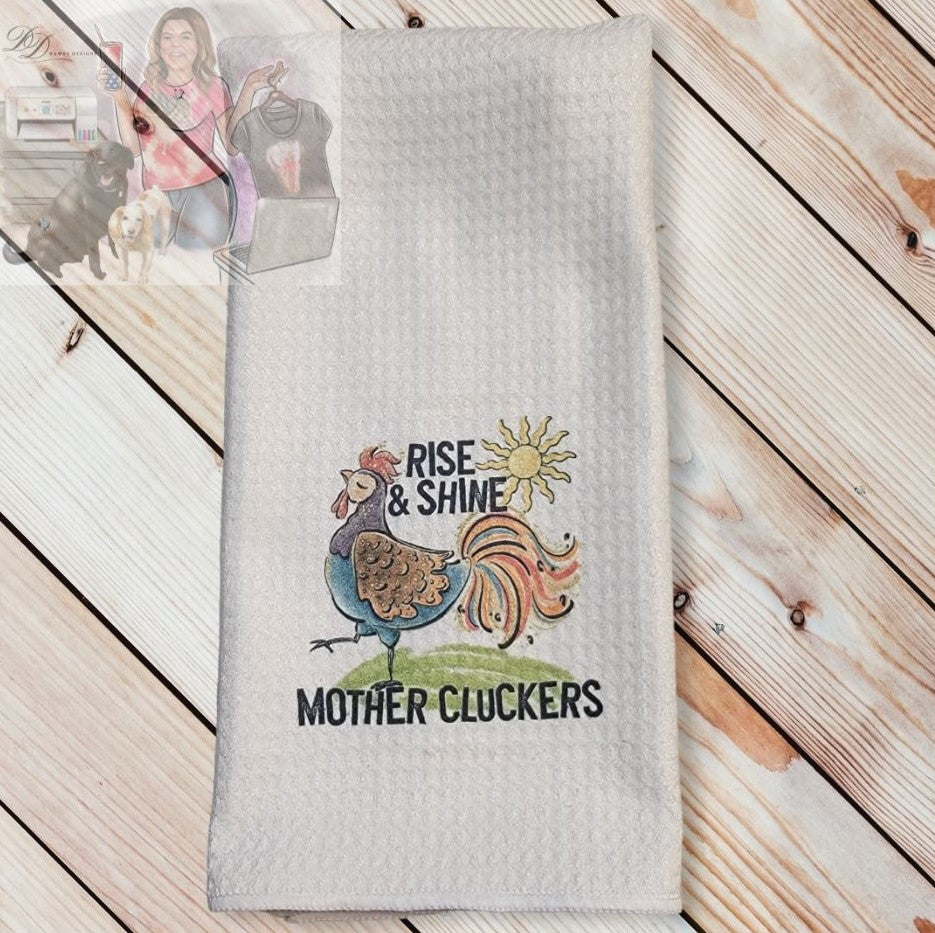 Rise and Shine Mother Cluckers - Waffle Weave Dish Towel