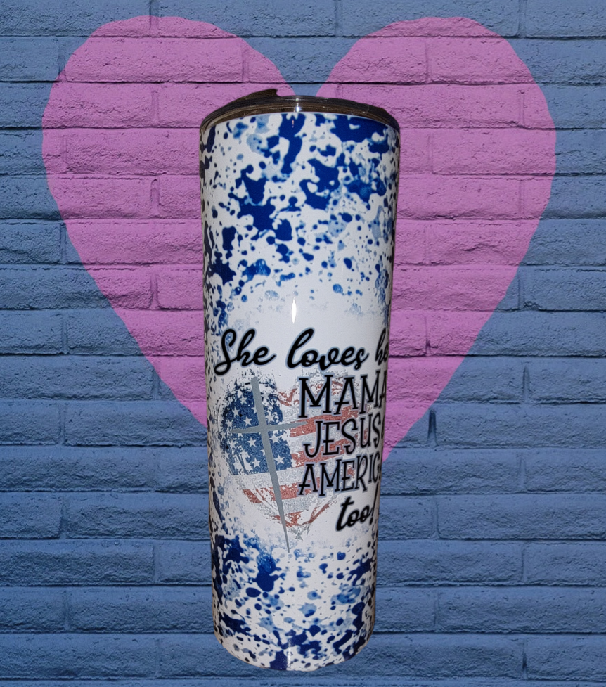 She Loves Her Mamma Jesus & America Too 20oz Tumbler