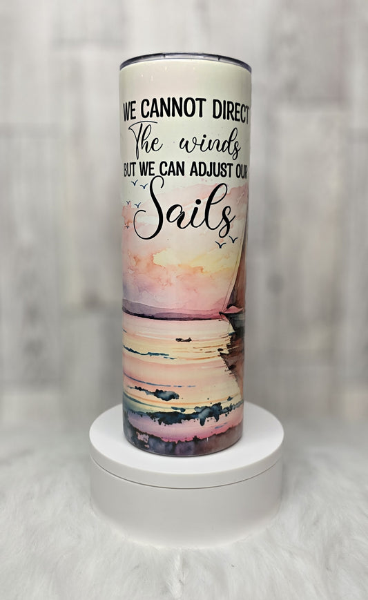 We Cannot Direct The Winds 20oz Tumbler