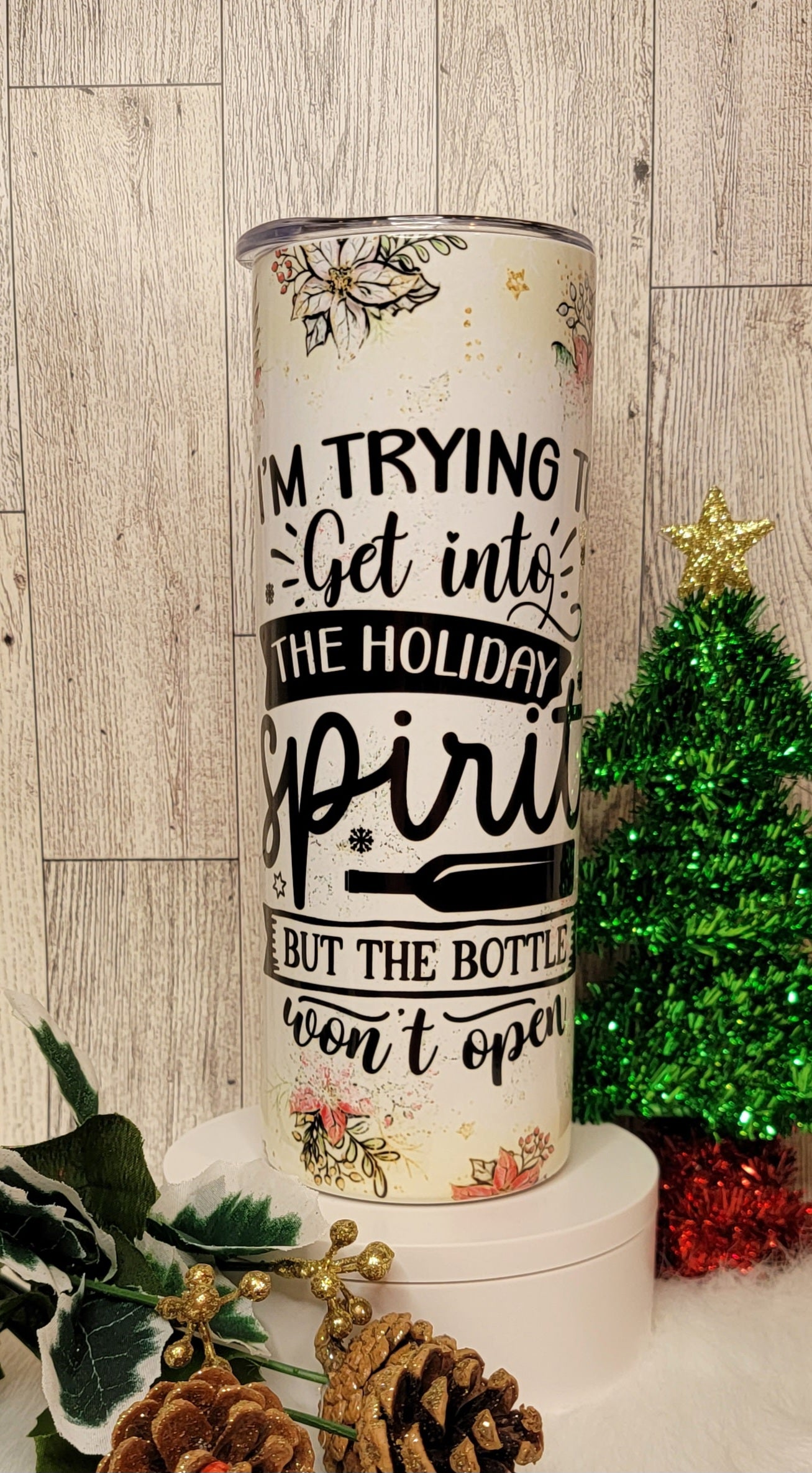 I'm Trying to Get into the Holiday Spirit 20oz Tumbler