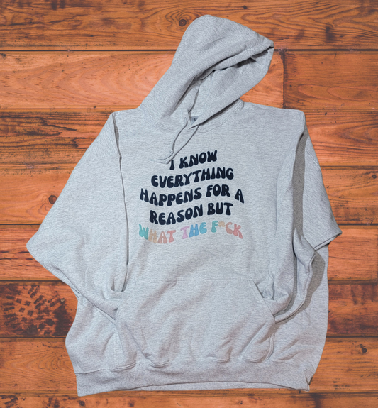 I Know Everything Happens for a Reason Hoodie