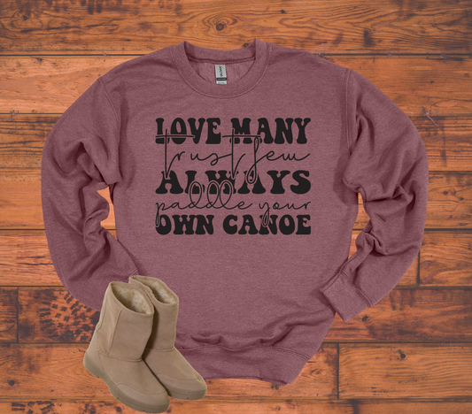 Love Many, Trust Few, Always Paddle Your Own Canoe Crewneck Sweatshirt