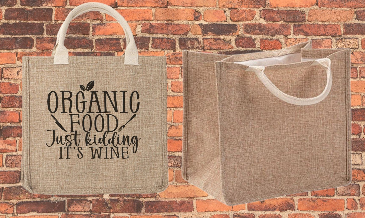 Organic Food Just Kidding, It's Wine Tote Bag