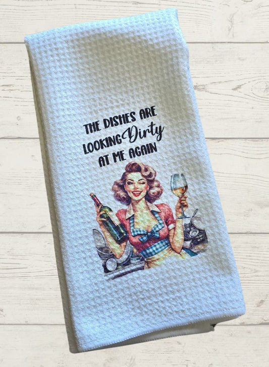 The Dishes are Looking At Me Dirty Again -  Waffle Weave Dish Towel