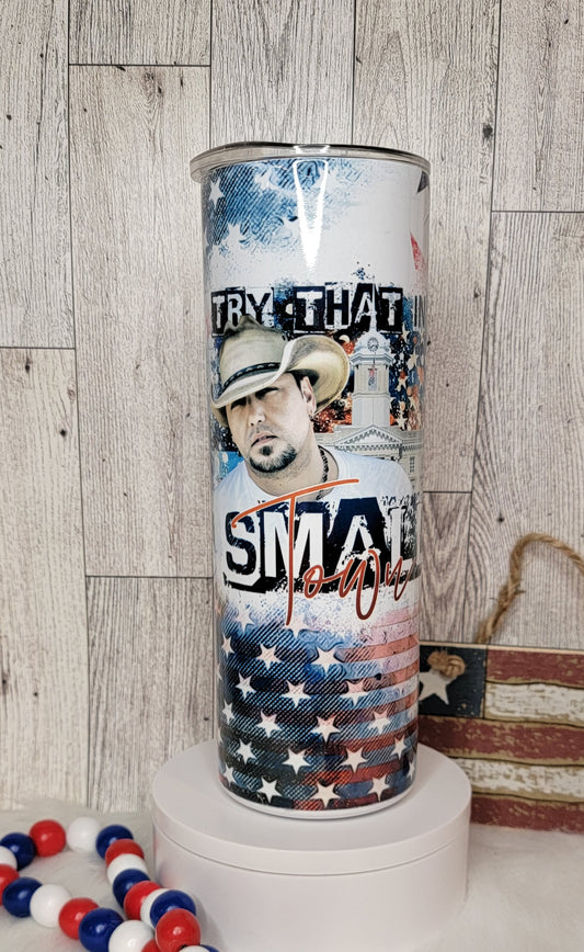 Try That in a Small Town 20oz Tumbler