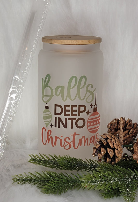 Balls Deep Into Christmas Glass Tumbler -16oz