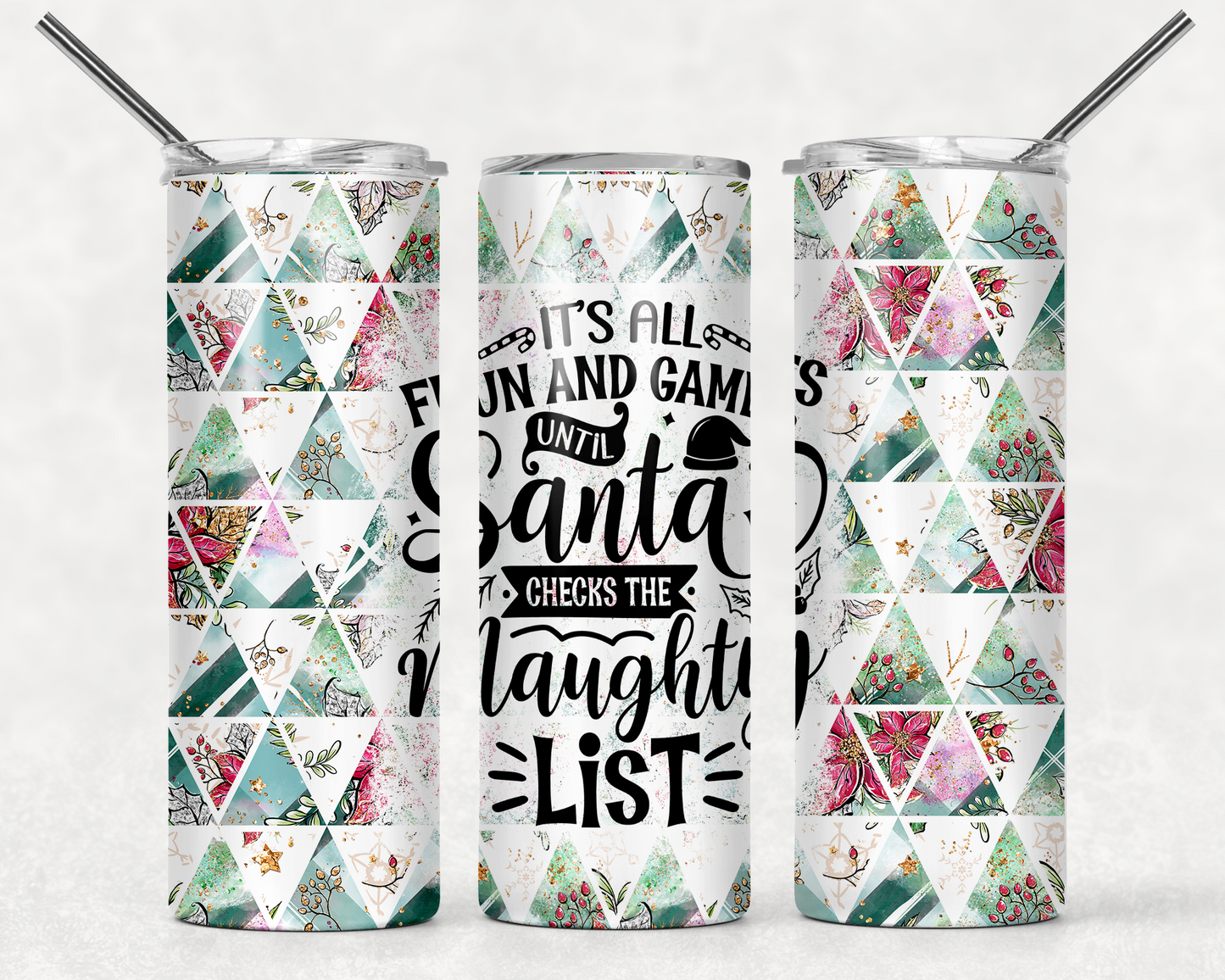 It's All Fun and Games Until Santa Checks the Naughty List 20oz Tumbler