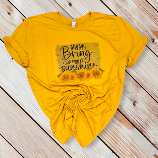 Always Bring Your Own Sunshine Tee Shirt