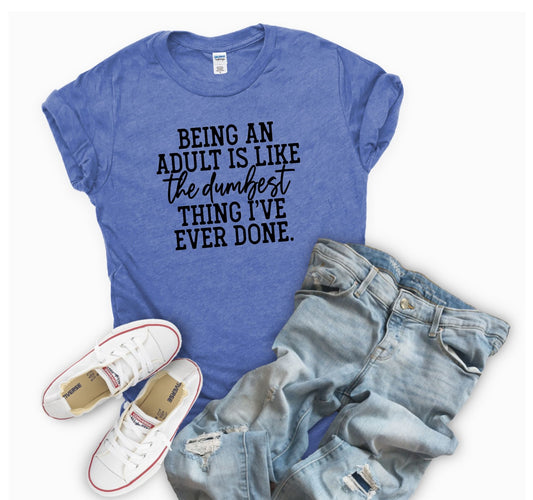 Being an Adult Tee Shirt