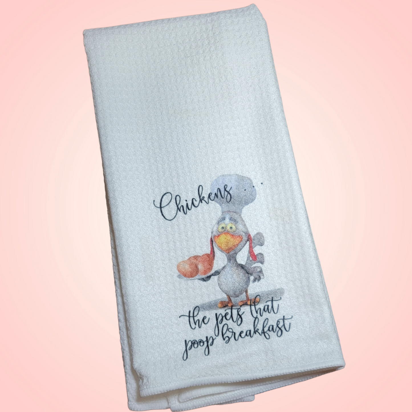 Chickens... the pets that poop breakfast -  Waffle Weave Dish Towel