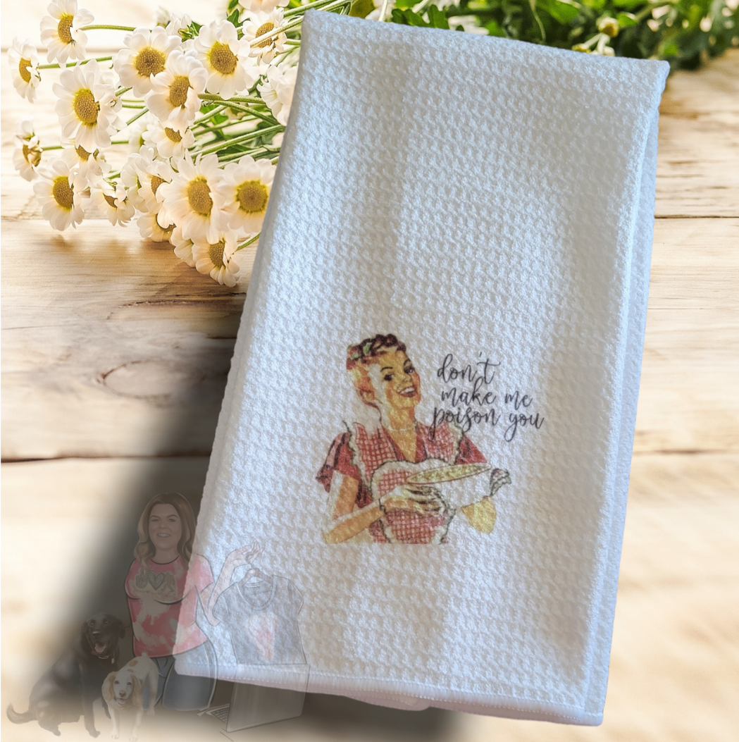 Don't Make Me Poison You -  Waffle Weave Dish Towel