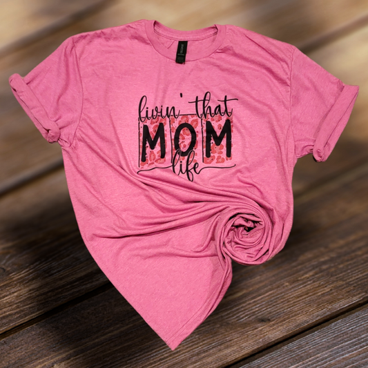 Livin' That Mom Life Tee Shirt