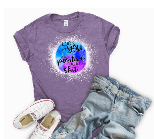 Look At You - All Positive and Shit Tee Shirt