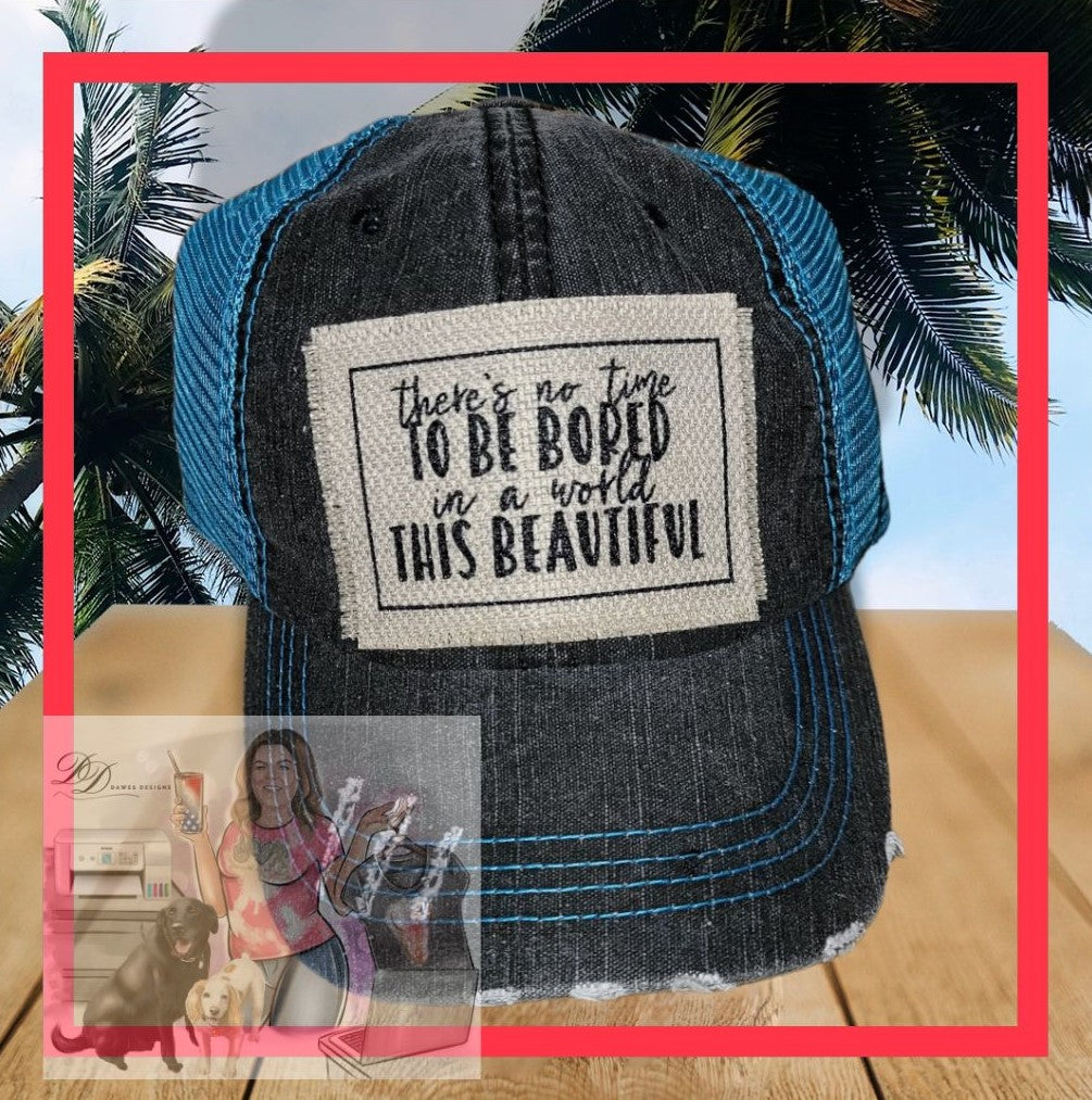 Trucker Hat - There's No Time to Be Bored in a World This Beautiful